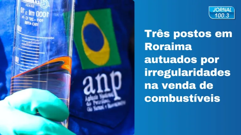 Três postos em Roraima autuados por irregularidades na venda de combustíveis