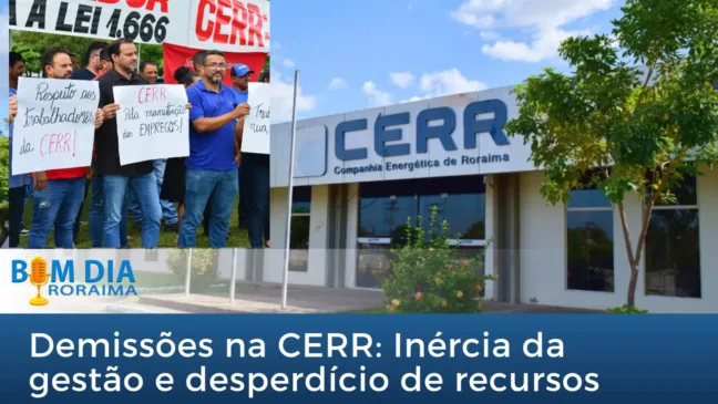 Demissões na CERR: Inércia da gestão e desperdício de recursos