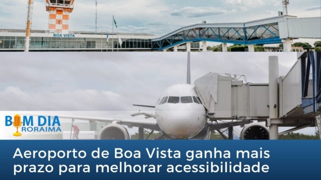 Aeroporto de Boa Vista ganha mais prazo para melhorar acessibilidade Aeroporto de Boa Vista ganha mais prazo para melhorar acessibilidade