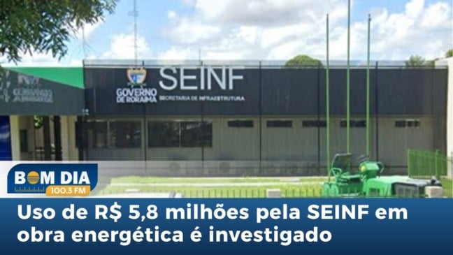 Uso de R$ 5,8 milhões pela SEINF em obra energética é investigado