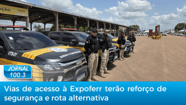 JORNAL 100.3: Vias de acesso à Expoferr terão reforço de segurança e rota alternativa