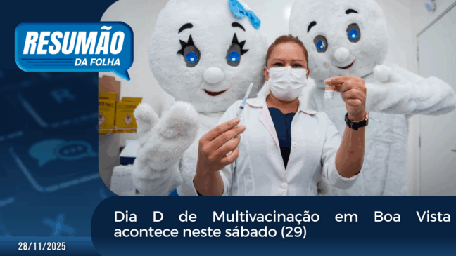 Dia D de Multivacinação em Boa Vista acontece neste sábado (29)