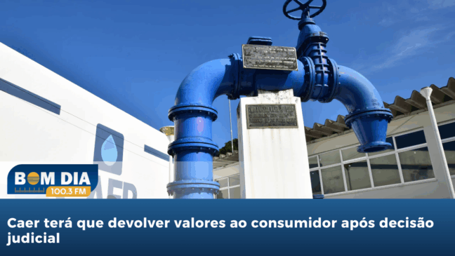 Bom Dia 100.3: Caer terá que devolver valores ao consumidor após decisão judicial